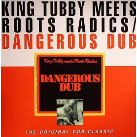(LP) KING TUBBY Meets ROOTS RADICS - DANGEROUS DUB