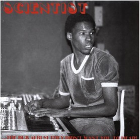 (LP) SCIENTIST - THE DUB ALBUM THEY DIDN'T WANT YOU TO HEAR
