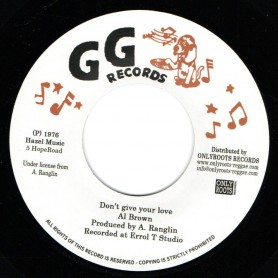 (7") AL BROWN - DON'T GIVE YOUR LOVE / GG's ALL STARS - PT.2 LOVING DUB