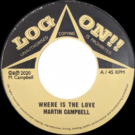 (7") MARTIN CAMPBELL - WHERE IS THE LOVE / DUB VERSION