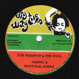(7") ABENG & ROOTIKAL HORNS - THE WISEMAN & THE FOOL / EEYUN PURKINS AT WAGGLE DANCE STUDIO - A WISE DUB