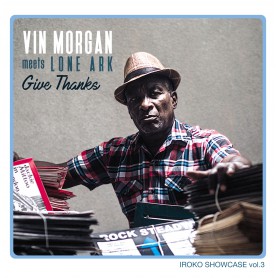 (LP) VIN MORGAN MEETS LONE ARK - GIVE THANKS : IROKO SHOWCASE VOL.3