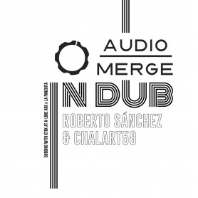 (LP) ROBERTO SANCHEZ & CHALART58 - AUDIO MERGE IN DUB