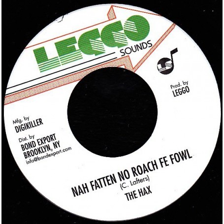 (7") THE HAX - NAH FATTEN NO ROACH FE FOWL / VERSION