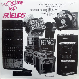 (LP) MUSICIANS & FRIENDS VOLUME 1 - KING TUBBY'S, SCIENTIST, CORNER STONE & THE SOUL SYNDICATE BAND IN DUB 78-79-80