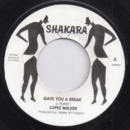 (7") LOPEZ WALKER - GAVE YOU A BREAK / GIVE YOU A DUB