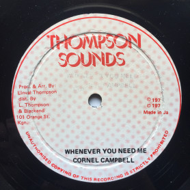 (12") CORNEL CAMPBELL - WHENEVER YOU NEED ME / THOMPSON ALL STARS - ROOTS VERSION