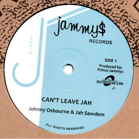 (12") JOHNNY OSBOURNE & JAH SAWDEM - CAN'T LEAVE JAH / NATURAL VIBES & PAPPA TULLO - BE WISE