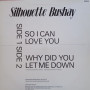 (12") SILHOUETTE BUSHAY - SO I CAN LOVE YOU / WHY DID YOU LET ME DOWN
