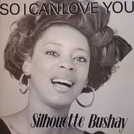(12") SILHOUETTE BUSHAY - SO I CAN LOVE YOU / WHY DID YOU LET ME DOWN