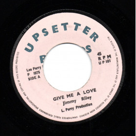 (7") JIMMY RILEY - GIVE ME A LOVE / THE UPSETTERS - GIVE ME A DUB