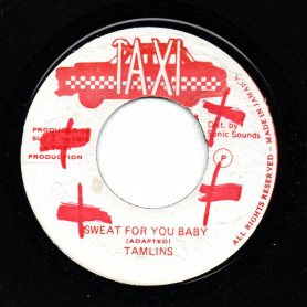 (7") TAMLINS - SWEAT FOR YOU BABY / TAXI GANG - VERSION