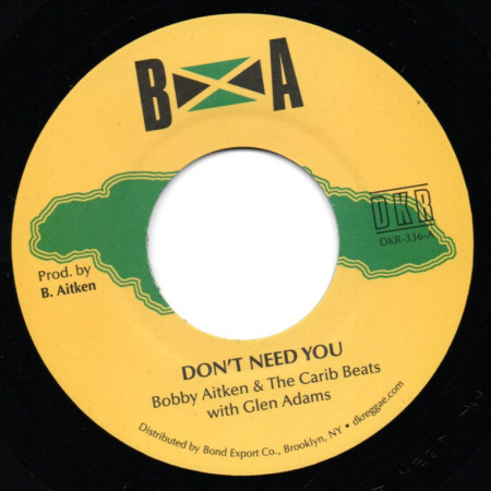 (7") BOBBY AITKEN & THE CARIB BEATS WITH GLEN ADAMS - DON'T NEED YOU / WITTH VAL BENNETT - WONDER MUSIC