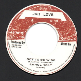 (7") ERROL HOLT - GOT TO BE WISE / LONE ARK RIDDIM FORCE - BE WISE VERSION