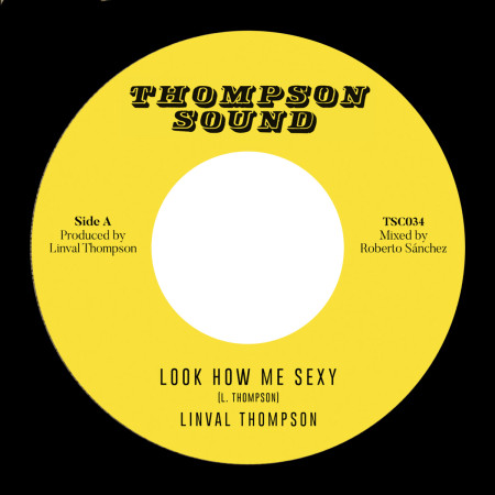 (7") LINVAL THOMPSON - LOOK HOW ME SEXY / THOMPSON SOUND - LOOK HOW ME SEXY DUB