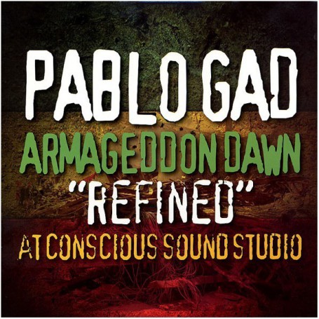 (LP) PABLO GAD - ARMAGEDDON DAWN "REFINED" AT CONSCIOUS SOUND STUDIO