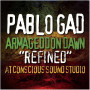 (LP) PABLO GAD - ARMAGEDDON DAWN "REFINED" AT CONSCIOUS SOUND STUDIO