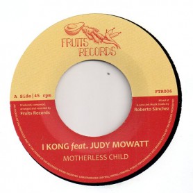 (7") I KONG FEAT JUDY MOWATT - MOTHERLESS CHILD / ROBERTO SANCHEZ & NAJAVIBES - VERSION