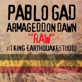 (LP) PABLO GAD - ARMAGEDDON DAWN "RAW" AT KING EARTHQUAKE STUDIO