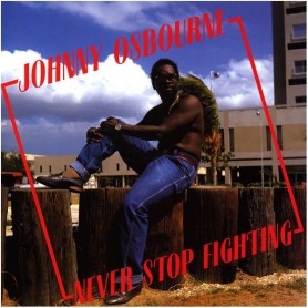 (LP) JOHNNY OSBOURNE - NEVER STOP FIGHTING